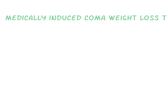 medically induced coma weight loss thailand