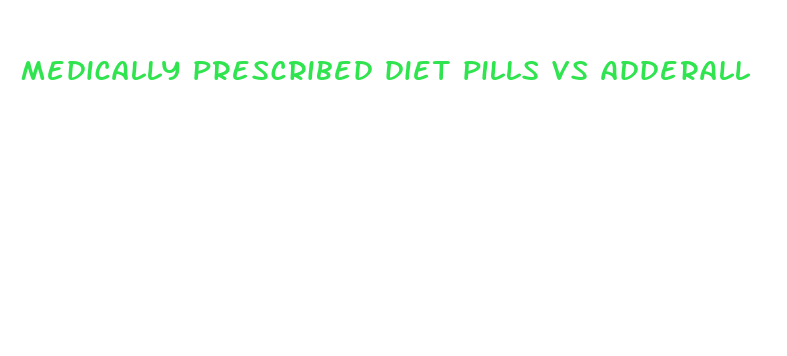 medically prescribed diet pills vs adderall