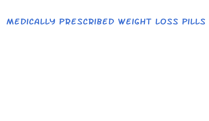 medically prescribed weight loss pills