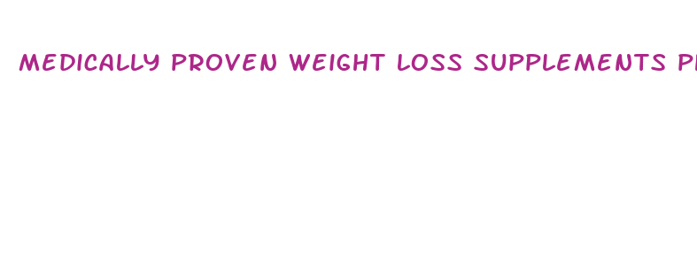 medically proven weight loss supplements philippines