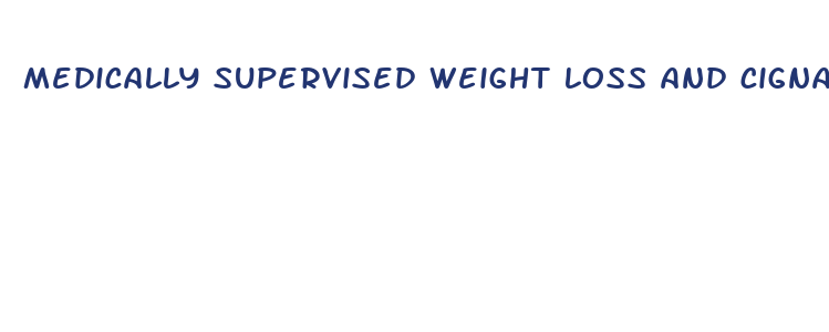 medically supervised weight loss and cigna insurance coverage