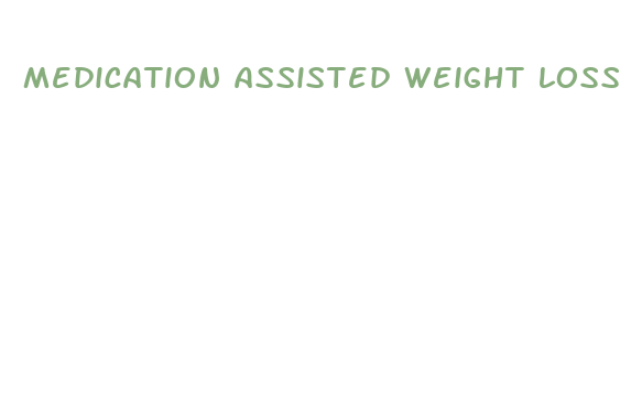 medication assisted weight loss