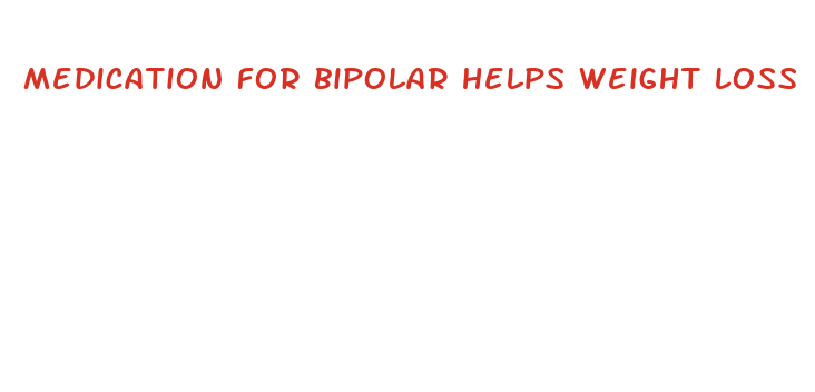 medication for bipolar helps weight loss