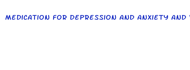 medication for depression and anxiety and weight loss