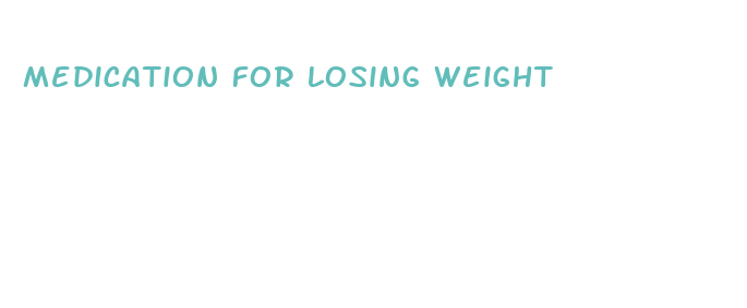 medication for losing weight