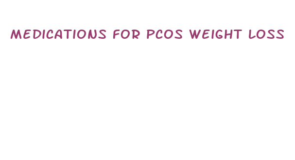 medications for pcos weight loss