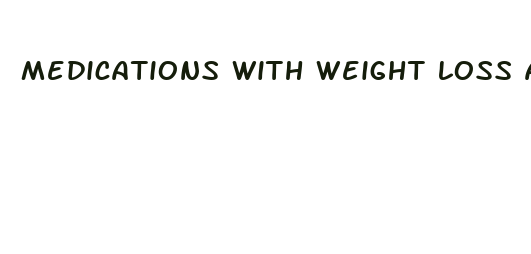 medications with weight loss as a side effect