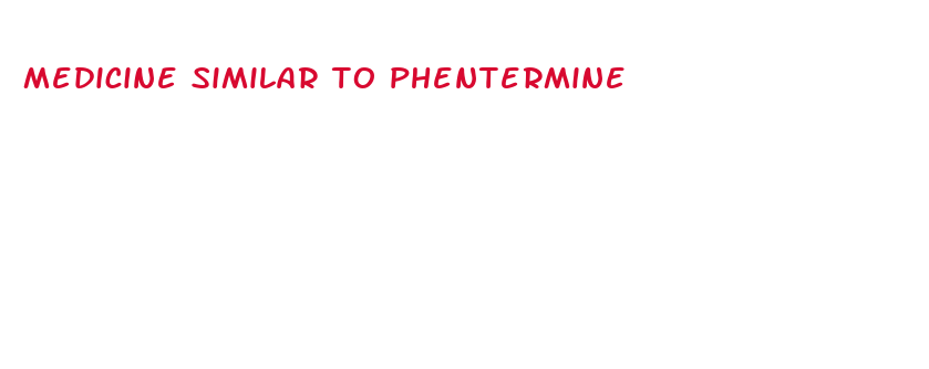 medicine similar to phentermine