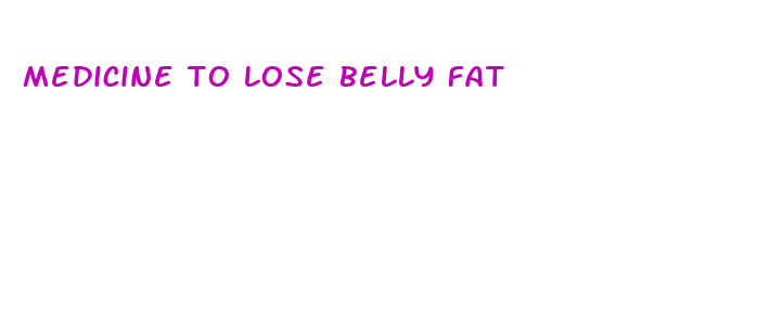 medicine to lose belly fat