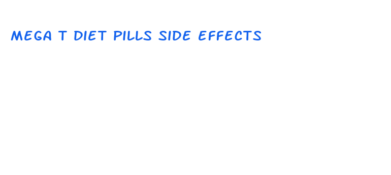 mega t diet pills side effects