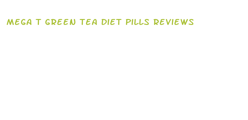 mega t green tea diet pills reviews