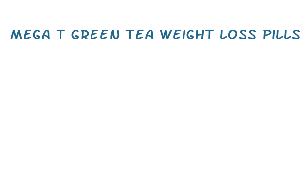 mega t green tea weight loss pills