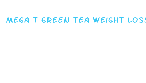 mega t green tea weight loss pills review