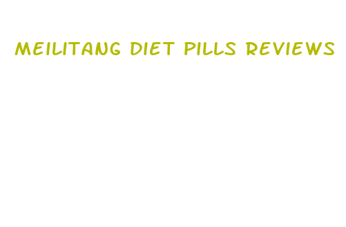 meilitang diet pills reviews