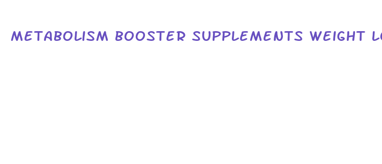 metabolism booster supplements weight loss