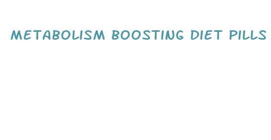 metabolism boosting diet pills