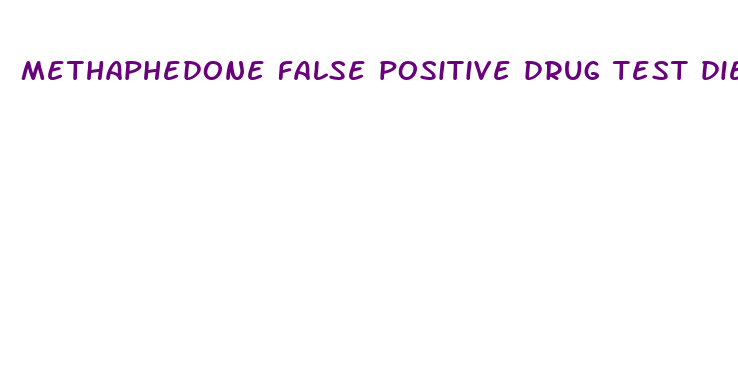 methaphedone false positive drug test diet pills