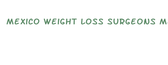 mexico weight loss surgeons medical tourism