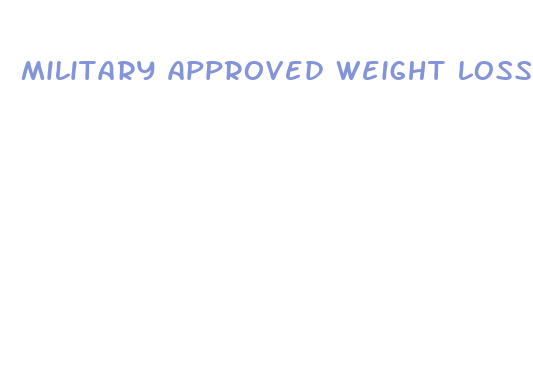 military approved weight loss pills