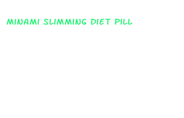 minami slimming diet pill 