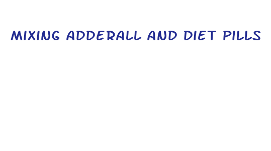 mixing adderall and diet pills