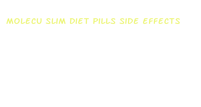 molecu slim diet pills side effects