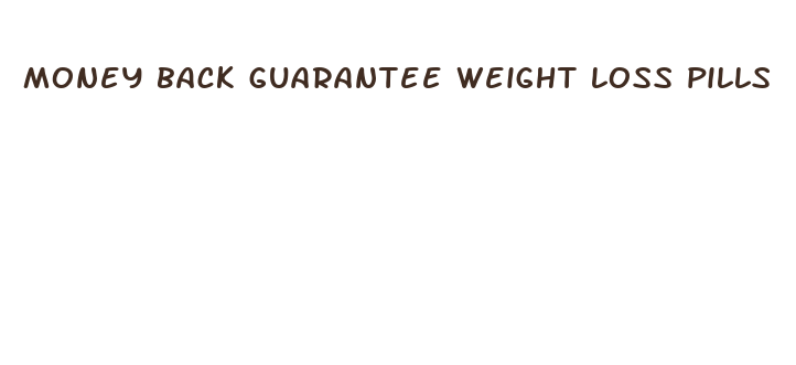 money back guarantee weight loss pills