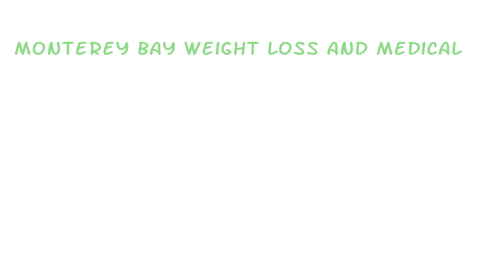 monterey bay weight loss and medical