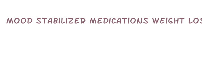 mood stabilizer medications weight loss