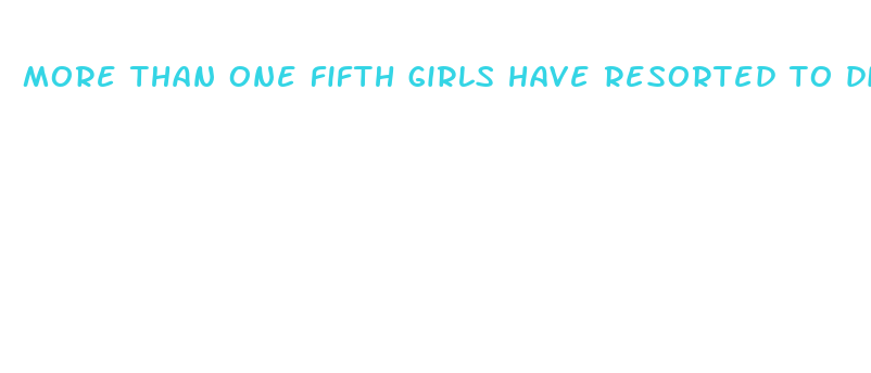 more than one fifth girls have resorted to diet pills