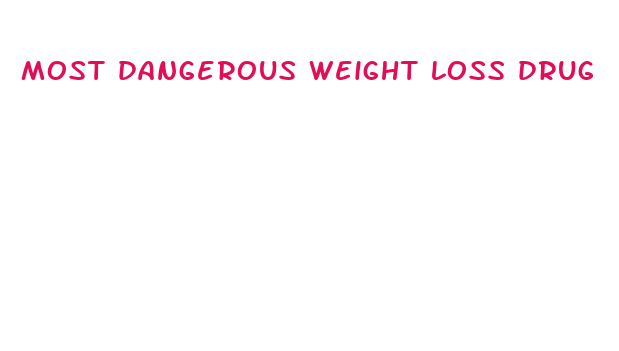 most dangerous weight loss drug