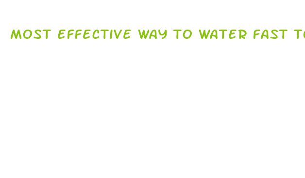 most effective way to water fast to lose weight