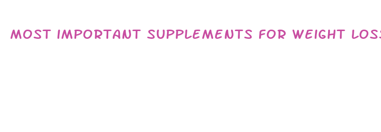 most important supplements for weight loss