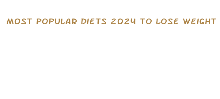 most popular diets 2024 to lose weight fast