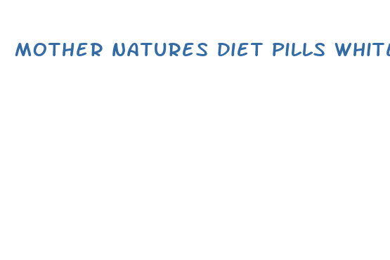 mother natures diet pills white cross