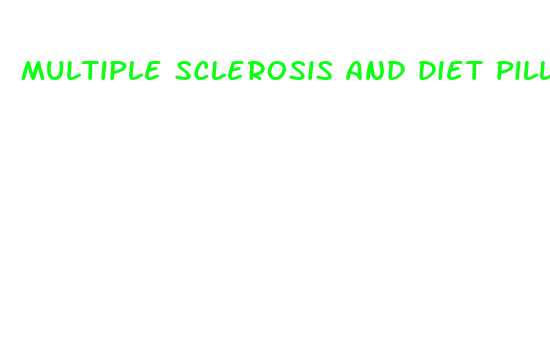 multiple sclerosis and diet pills