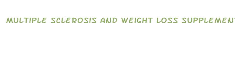 multiple sclerosis and weight loss supplements