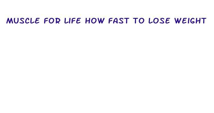 muscle for life how fast to lose weight