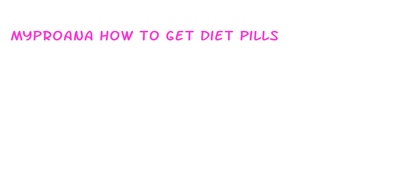 myproana how to get diet pills