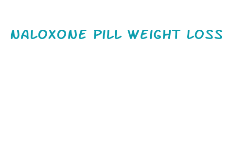 naloxone pill weight loss