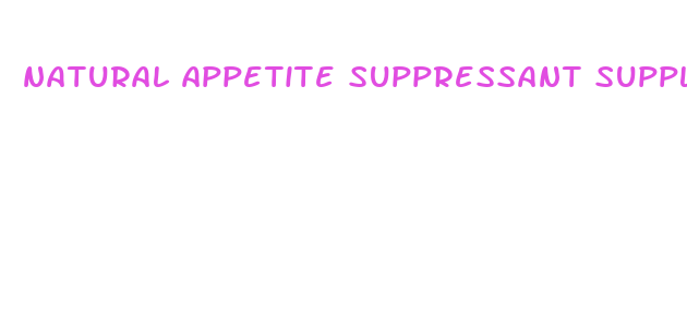 natural appetite suppressant supplements