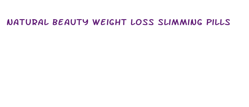 natural beauty weight loss slimming pills