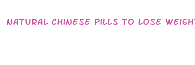 natural chinese pills to lose weight