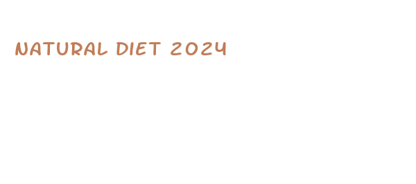 natural diet 2024