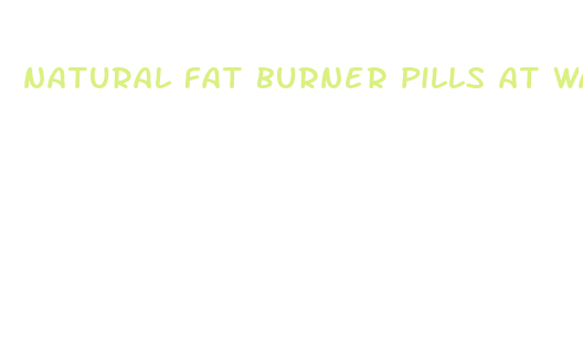 natural fat burner pills at walmart