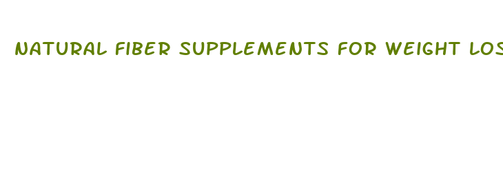 natural fiber supplements for weight loss