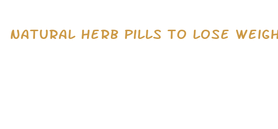 natural herb pills to lose weight