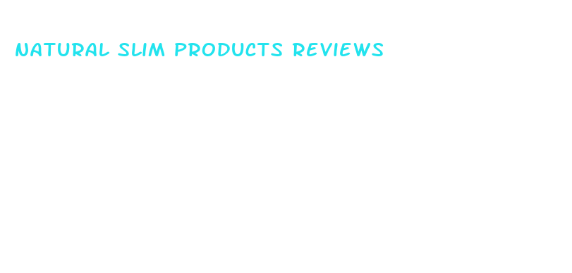 natural slim products reviews