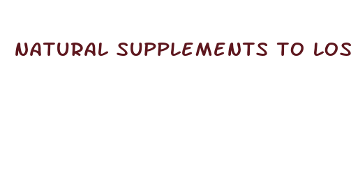 natural supplements to lose weight