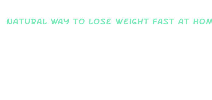 natural way to lose weight fast at home